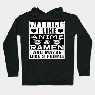 Warning I Like Anime & Ramen And Maybe Like 3 People Hoodie